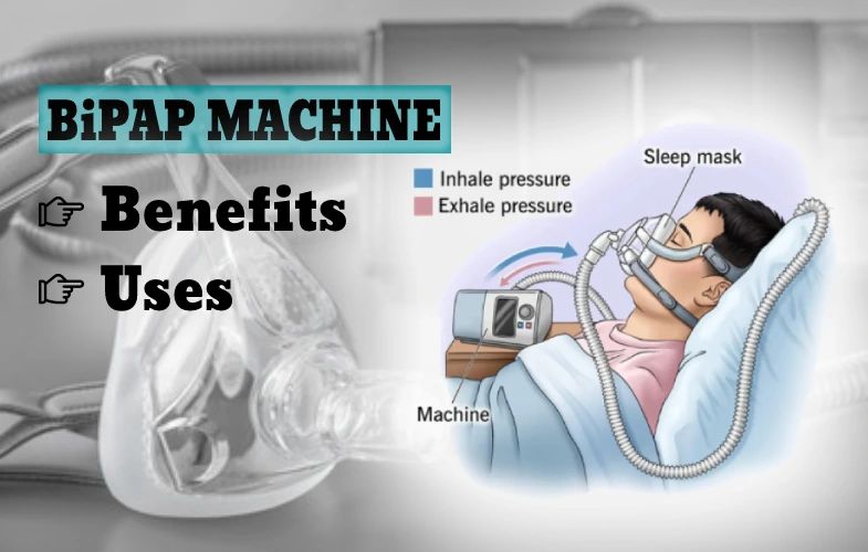 what is bipap, uses, benefits and more